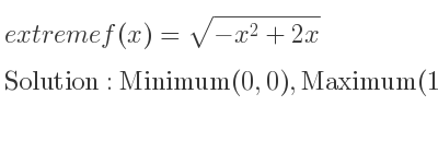 The extreme f(x)=sqrt(-x^2+2x) is Minimum(0,0),Maximum(1,1),Minimum(2,0)